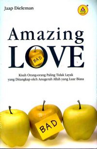 Amazing Love (Kisah Orang-Orang Paling Tidak Layak Yang Ditangkap Oleh Anugerah Allah Yang Luar Biasa)