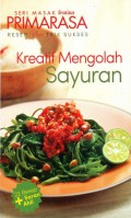 Seri Masak Femina Primarasa Resep Plus Trik Sukses : Kreatif Mengolah Sayuran