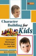 Character Building For Kids (Cara Kreatif Membangun Karakter Anak Sejak Dini)