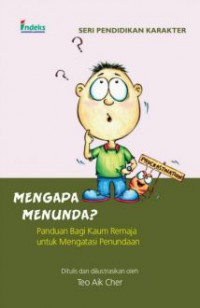 Seri Pendidikan Karakter : Mengapa Menunda? (Panduan Bagi Kaum Remaja Untuk Mengatasi Penundaan)