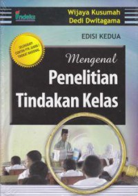 Mengenal Penelitian Tindakan Kelas (Edisi Kedua)