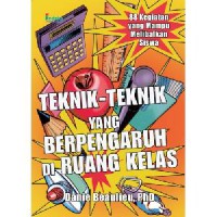 Teknik-Teknik Yang Berpengaruh Di Ruang Kelas (88 Kegiatan Yang Mampu Melibatkan Siswa)