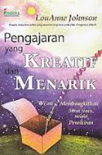 Pengajaran Yang Kreatif Dan Menarik (Cara Membangkitkan Minat Siswa Melalui Pemikiran)