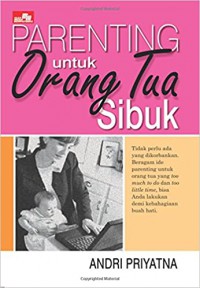 Parenting Untuk Orang Tua Sibuk