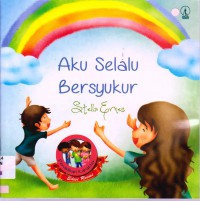 Aku Selalu Bersyukur (Pendidikan Karakter Edisi Revisi)