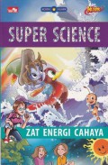 Super Science Komik Sains Kuark : Zat Energi Cahaya