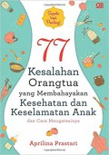 77 Kesalahan Orangtua Yang Membahayakan Kesehatan Dan Keselamatan Anak