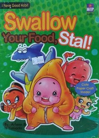 I Have Good Habit: Swallow Your Food, Stal !