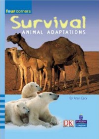 Pearson Four Corners Series (Upper Primary A) : Survival. Animal Adaptations