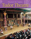 Focus On Tudor Life : Tudor Theatre