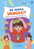 Ke Mana Uangku? (Kumpulan Cerita Belajar Mengelola Uang)
