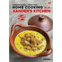 Inspirational Ideas For Home Cooking Ala Xander's Kitchen