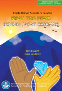 Kisah Tiga Dewa Pendiri Jagat Besemah = cerita rakyat Sumatera Selatan