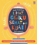 Lihat, Gigiku Sehat Dan Kuat!