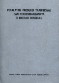 Peralatan produksi tradisional dan perkembangannya di daerah Bengkulu
