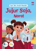 Seri Aku Anak Mandiri: Jujur Saja, Nara!