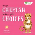 Me & My Feelings : When Cheetah Makes Good Choices