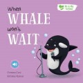 Me & My Feelings : When Whale Won't Wait