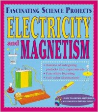 Fascinating Science Projects : Electricity And Magnetism