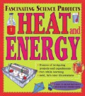 Fascinating Science Projects : Heat And Energy