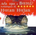 Ada Apa Di Bumi ? Kehidupan Di Hutan Hujan