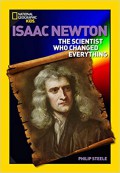 National Geographic Kids : Isaac Newton. The Scientist Who Changed Everything