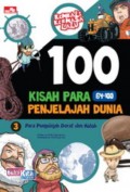 100 Kisah Para Penjelajah Dunia 3 : Para Penjelajah Darat Dan Kutub (64-100)