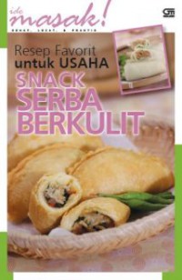 Ide Masak! : Resep Favorit Untuk Usaha. Snack Serba Berkulit