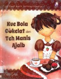 Kue Bola Coklat Dan Teh Manis Ajaib (10 Kisah Manis Tentang Keluarga)