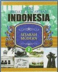 Seni Budaya & Warisan Indonesia 2 : Sejarah Modern