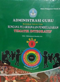 Administrasi Guru (Rencana Pelaksanaan Pembelajaran Tematik Integratif Kelas I) Semester Genap (+1Cd)