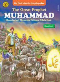 My First Islamic Encyclopebee : The Great Prophet Muhammad - Meneladani Manusia Pilihan Allah (Masa Kecil)