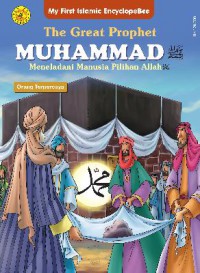 My First Islamic Encyclopebee : The Great Prophet Muhammad - Meneladani Manusia Pilihan Allah (Orang Terpercaya)