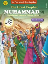 My First Islamic Encyclopebee : The Great Prophet Muhammad - Meneladani Manusia Pilihan Allah (Dakwah Terbuka)