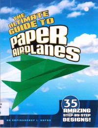 The Ultimate Guide To Paper Airplanes (35 Amazing Step-By-Step Designs)