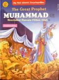 My First Islamic Encyclopebee : The Great Prophet Muhammad - Meneladani Manusia Pilihan Allah (Pembebasan Mekah)