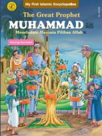 My First Islamic Encyclopebee : The Great Prophet Muhammad - Meneladani Manusia Pilihan Allah (Keluarga Rasullulah)