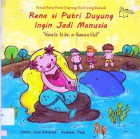 Serial Rena Putri Duyung Kecil Yang Ramah : Rena Si Putri Duyung Ingin Jadi Manusia (Wants To Be A Human Kid)