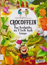 Crocoffein. Kopi Persahabatan Dan 7 Cerita Asyik Lainnya