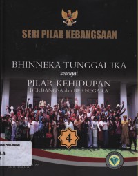 Seri Pilar Kebangsaan 4 : Bhinneka Tunggal Ika Sebagai Pilar Kehidupan Berbangsa Dan Bernegara