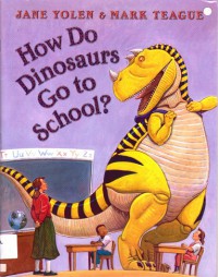 How Do Dinosaurs Go To School?