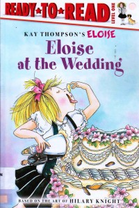 Ready To Read Lv 1 : Eloise At The Wedding (Kay Thompson'S Eloise)