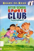 Ready To Read Lv 1 : After-School Sports Club. Touchdown!