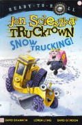 Ready To Read Lv 1 : Jon Scieszka'S Trucktown. Snow Trucking!