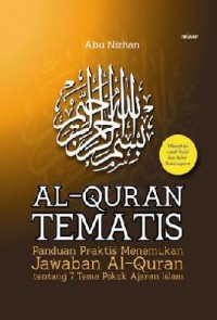 Al-Qur'An Tematis Panduan Praktis Menemukan Jawaban Al-Qur'An Tentang 7 Tema Pokok Ajaran Islam