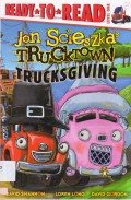 Ready To Read Lv 1 : Jon Scieszka'S Trucktown. Trucksgiving