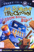 Ready To Read Lv 1 : Jon Scieszka'S Trucktown. Zoom! Boom! Bully