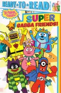 Ready To Read Pre-Lv 1 : Super Gabba Friends! (Yogabba Gabba!)