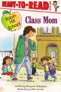 Ready To Read Lv 1 :  Class Mom (Robin Hill School)