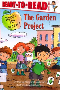 Ready To Read Lv 1 :  The Garden Project (Robin Hill School)